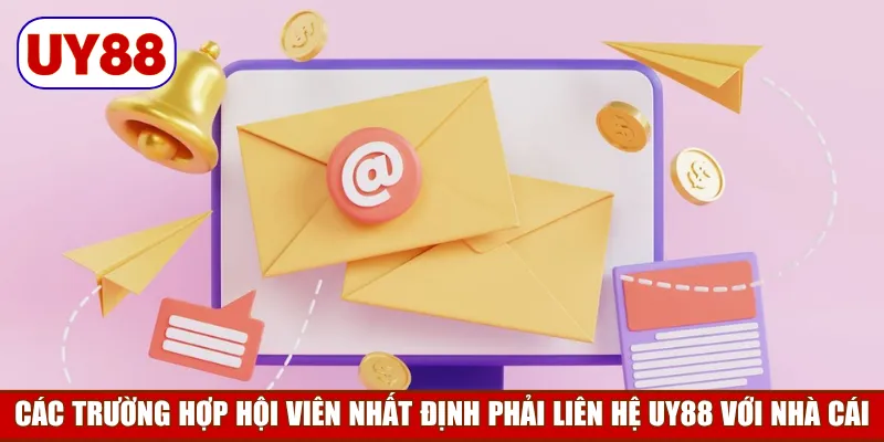 cac-truong-hop-hoi-vien-nhat-dinh-phai-lien-he-uy88-voi-nha-cai