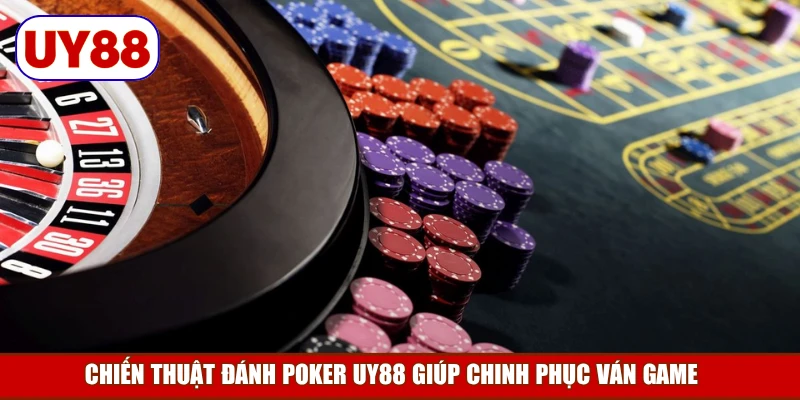 chien-thuat-danh-poker-uy88-giup-chinh-phuc-van-game